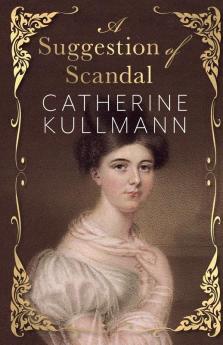 A Suggestion of Scandal: A Regency Novel