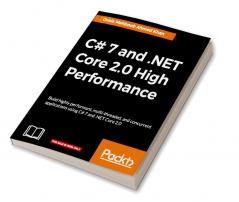 C# 7 and .NET Core 2.0 High Performance