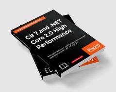 C# 7 and .NET Core 2.0 High Performance