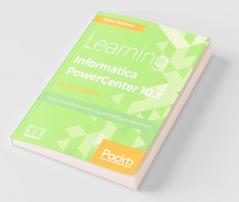 Learning Informatica PowerCenter 10.x - Second Edition