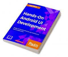 Hands-On Android UI Development