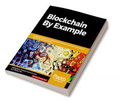 Blockchain By Example
