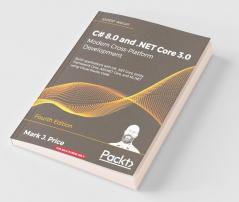 C# 8.0 and .NET Core 3.0 - Modern Cross-Platform Development - Fourth Edition
