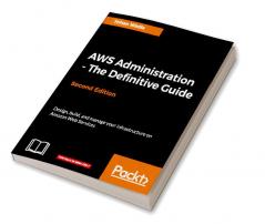 AWS Administration - The Definitive Guide - Second Edition