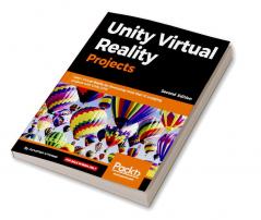 Unity Virtual Reality Projects