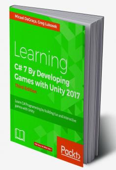 Learning C# 7 By Developing Games with Unity 2017 - Third Edition