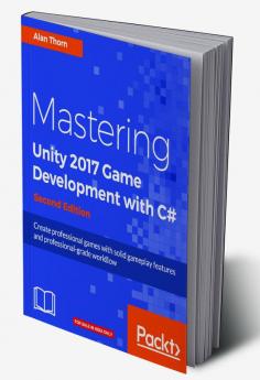 Mastering Unity 2017 Game Development with C# - Second Edition