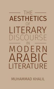 The Aesthetics of Literary Discourse in Modern Arabic Literature