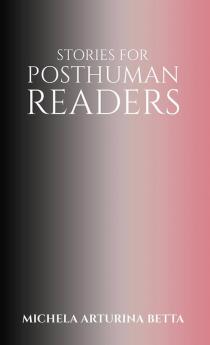 Stories for Posthuman Readers