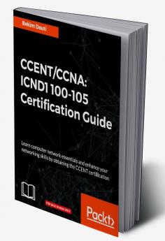 CCENT/CCNA: ICND1 100-105 Certification Guide