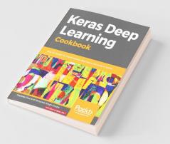 Keras Deep Learning Cookbook