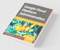 Google Cloud Platform Administration