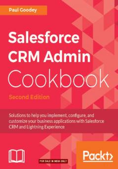 Salesforce CRM Admin Cookbook Second Edition