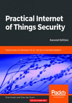 Practical Internet of Things Security Second Edition