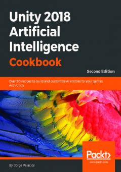 Unity 2018 Artificial Intelligence Cookbook