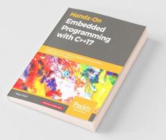Hands-On Embedded Programming with C++17