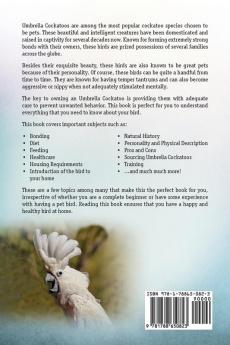 Umbrella Cockatoos as Pets. Umbrella Cockatoos Book for Keeping Pros and Cons Care Housing Diet and Health.