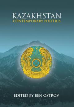 Kazakhstan: Contemporary Politics