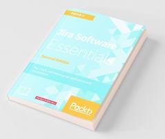 Jira Software Essentials - Second Edition