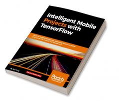 Intelligent Mobile Projects with TensorFlow