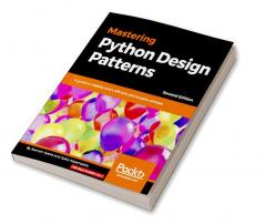 Mastering Python Design Patterns