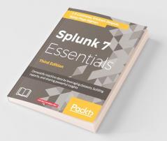 Splunk 7 Essentials - Third Edition