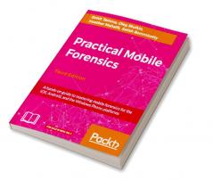 Practical Mobile Forensics - Third Edition