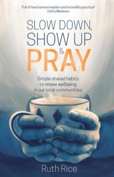Slow Down Show Up and Pray