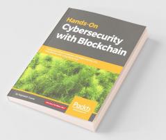 Hands-On Cybersecurity with Blockchain
