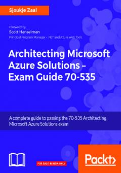 Architecting Microsoft Azure Solutions – Exam Guide 70-535