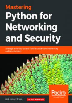 Mastering Python for Networking and Security