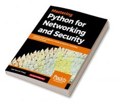 Mastering Python for Networking and Security