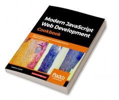 Modern JavaScript Web Development Cookbook