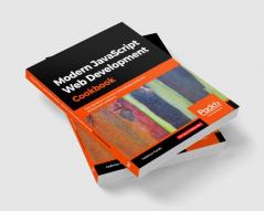 Modern JavaScript Web Development Cookbook