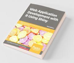 Web Application Development with R Using Shiny