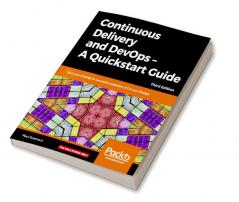 Continuous Delivery and DevOps - A Quickstart Guide - Third Edition