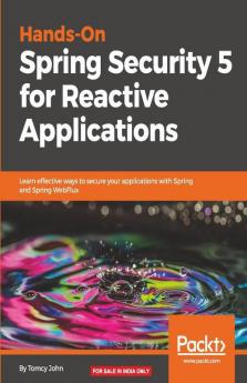 Hands-On Spring Security 5 for Reactive Applications