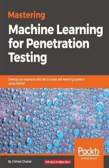 Mastering Machine Learning for Penetration Testing