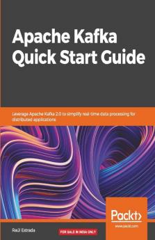 Apache Kafka Quick Start Guide