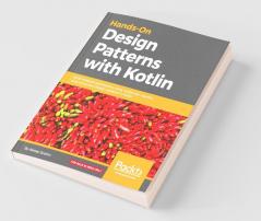 Hands-On Design Patterns with Kotlin