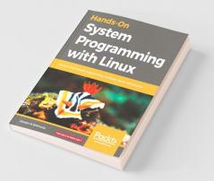 Hands-On System Programming with Linux