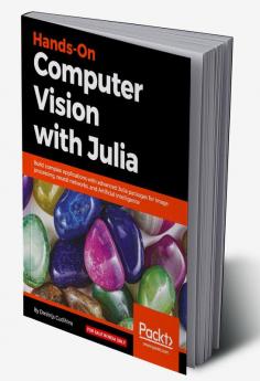 Hands-On Computer Vision with Julia