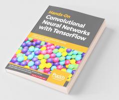 Hands-On Convolutional Neural Networks with TensorFlow