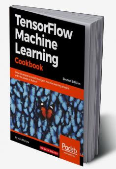 TensorFlow Machine Learning Cookbook - Second Edition