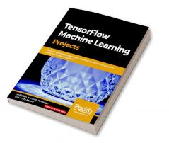TensorFlow Machine Learning Projects