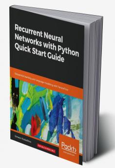 Recurrent Neural Networks with Python Quick Start Guide