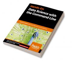Hands-On Data Science with the Command Line