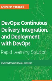 DevOps: Continuous Delivery Integration and Deployment with DevOps