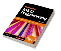 Mastering iOS 12 Programming - Third Edition