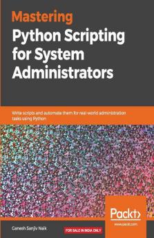 Mastering Python Scripting for System Administrators